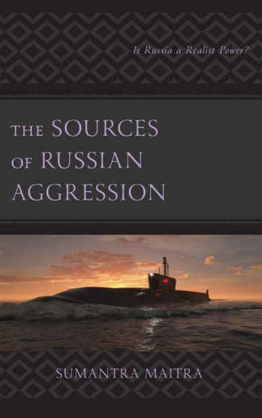 The Sources of Russian Aggression: Is Russia a Realist Power?