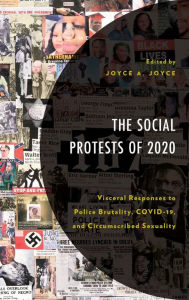 Ebook downloads pdf format The Social Protests of 2020: Visceral Responses to Police Brutality, COVID-19, and Circumscribed Sexuality English version by Joyce A. Joyce, Élan R. Alford, Melba Joyce Boyd, Yvonne Fulmore, Walter R. Gholson III, Joyce A. Joyce, Élan R. Alford, Melba Joyce Boyd, Yvonne Fulmore, Walter R. Gholson III