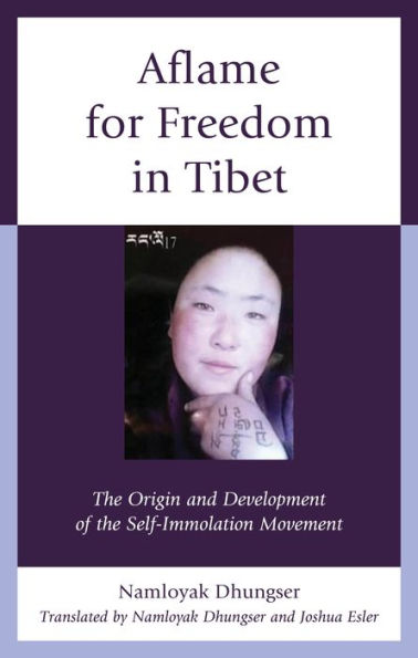 Aflame for Freedom Tibet: the Origin and Development of Self-Immolation Movement