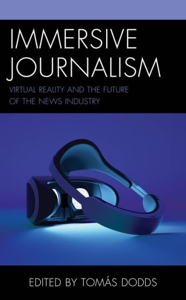 Immersive Journalism: Virtual Reality and the Future of News Industry