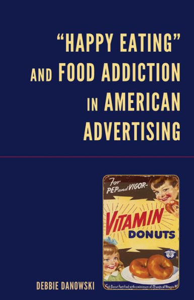 "Happy Eating" and Food Addiction American Advertising