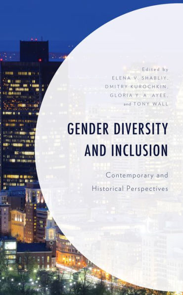 Gender Diversity and Inclusion: Contemporary Historical Perspectives