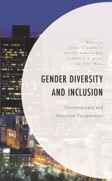Gender Diversity and Inclusion: Contemporary Historical Perspectives