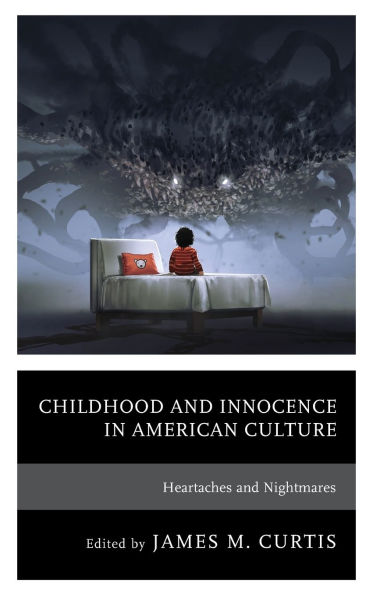 Childhood and Innocence American Culture: Heartaches Nightmares