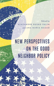 Title: New Perspectives on the Good Neighbor Policy, Author: Alexandre Busko Valim