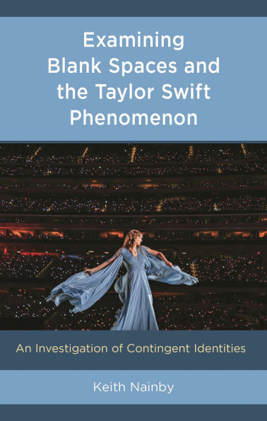 Examining Blank Spaces and the Taylor Swift Phenomenon: An Investigation of Contingent Identities