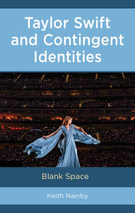 Title: Taylor Swift and Contingent Identities: Blank Space, Author: Keith Nainby California State Universi