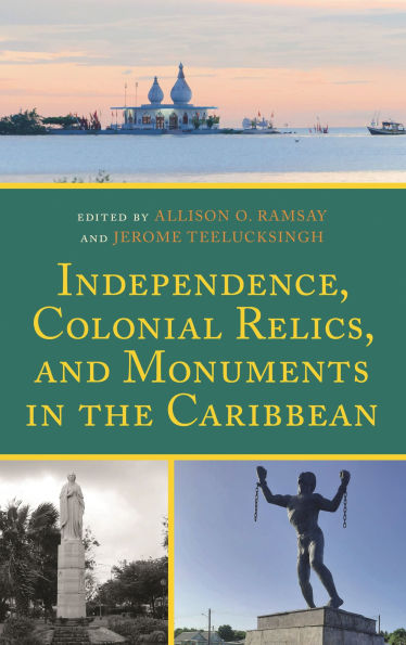 Independence, Colonial Relics, and Monuments the Caribbean