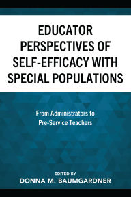 Title: Educator Perspectives of Self-Efficacy with Special Populations: From Administrators to Pre-Service Teachers, Author: Stephanie Atchley