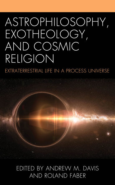 Astrophilosophy, Exotheology, and Cosmic Religion: Extraterrestrial Life a Process Universe