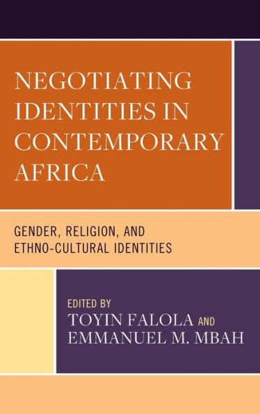 Negotiating Identities Contemporary Africa: Gender, Religion, and Ethno-cultural