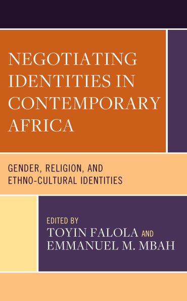Negotiating Identities Contemporary Africa: Gender, Religion, and Ethno-cultural