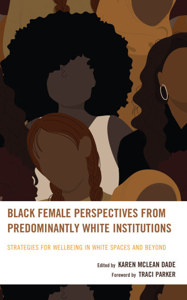 Black Female Perspectives from Predominantly White Institutions: Strategies for Wellbeing Spaces and Beyond