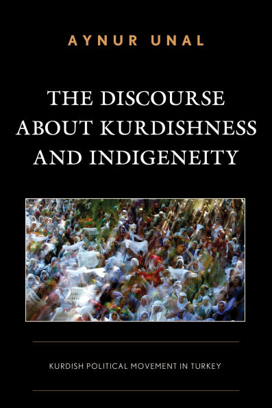 The Discourse about Kurdishness and Indigeneity: Kurdish Political Movement Turkey