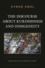 The Discourse about Kurdishness and Indigeneity: Kurdish Political Movement in Turkey