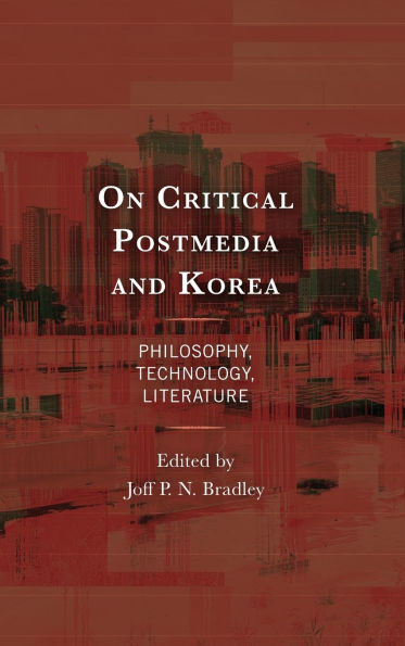 On Critical Postmedia and Korea: Philosophy, Technology, Literature