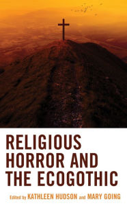 Title: Religious Horror and the Ecogothic, Author: Mary Going