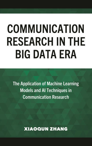 Communication Research The Big Data Era: Application of Machine Learning Models and AI Techniques
