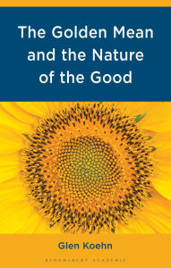 eBook Box: The Golden Mean and the Nature of the Good by Glen Koehn  9781666948158