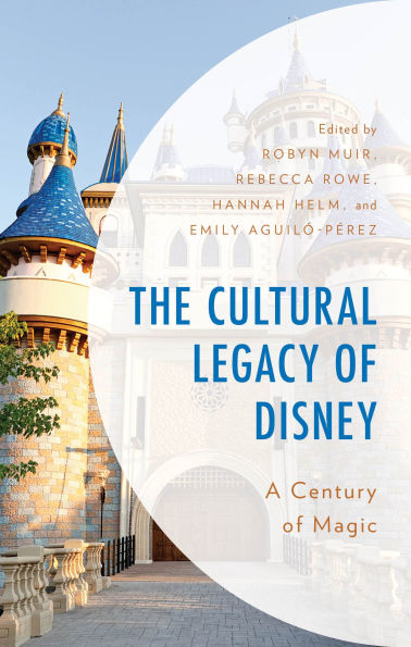 The Cultural Legacy of Disney: A Century Magic