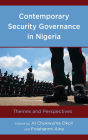 Contemporary Security Governance in Nigeria: Themes and Perspectives