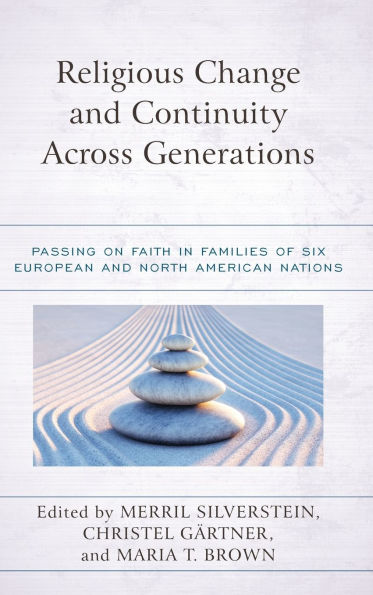 Religious Change and Continuity Across Generations: Passing on Faith Families of Six European North American Nations