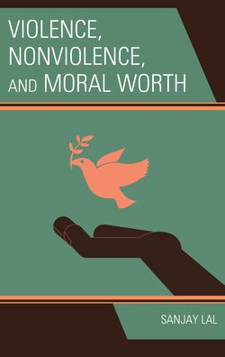 Violence, Nonviolence, and Moral Worth