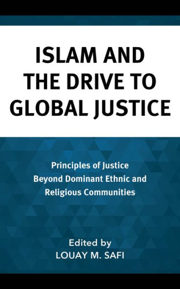 Islam and the Drive to Global Justice: Principles of Justice Beyond Dominant Ethnic Religious Communities