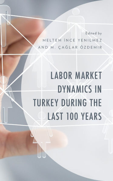 Labor Market Dynamics Turkey during the Last 100 Years