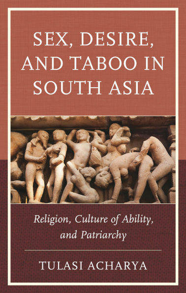 Sex, Desire, and Taboo South Asia: Religion, Culture of Ability, Patriarchy