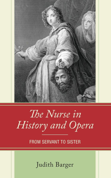 The Nurse in History and Opera: From Servant to Sister