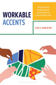 Title: Workable Accents: How International Teaching Assistants Vocally Fashion and Contest Academic Labor, Author: Vijay A. Ramjattan