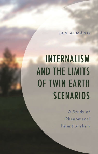 Internalism and the Limits of Twin Earth Scenarios: A Study of Phenomenal Intentionalism