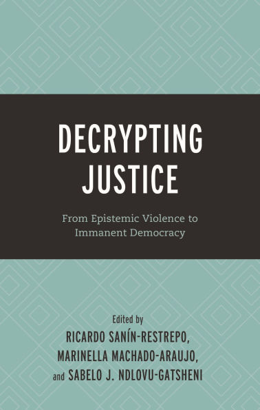 Decrypting Justice: From Epistemic Violence to Immanent Democracy