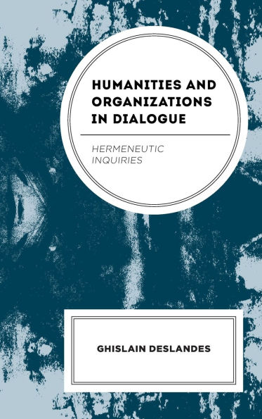 Humanities and Organizations Dialogue: Hermeneutic Inquiries