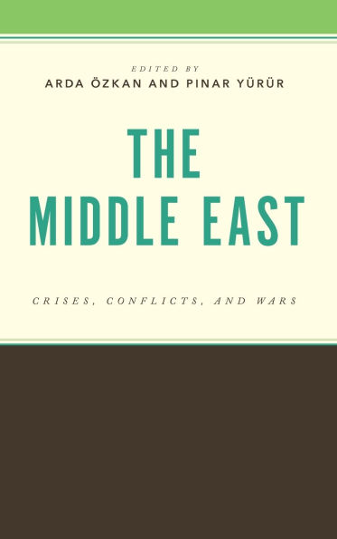 The Middle East: Crises, Conflicts, and Wars