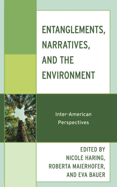 Entanglements, Narratives, and the Environment: Inter-American Perspectives