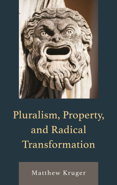 Pluralism, Property, and Radical Transformation