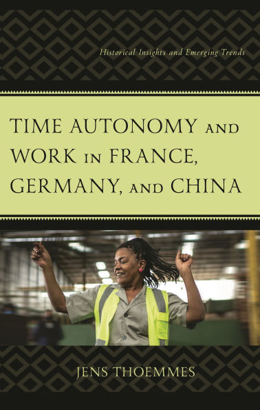 Time Autonomy and Work France, Germany, China: Historical Insights Emerging Trends