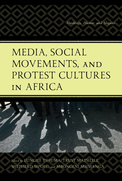 Media, Social Movements, and Protest Cultures Africa: Hashtags, Humor, Slogans