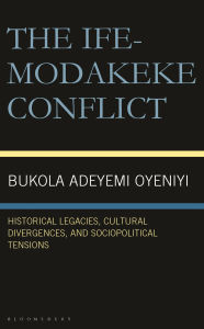 Is it safe to download books online The Ife-Modakeke Conflict: Historical Legacies, Cultural Divergences, and Sociopolitical Tensions 9781666971163 in English by Bukola Adeyemi Oyeniyi, Olukoya Ogen PDB