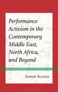 Online real book download Performance Activism in the Contemporary Middle East, North Africa, and Beyond 9781666975383 by Joseph Alagha