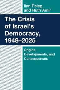 Free audio books uk download The Crisis of Israel's Democracy, 1948-2025: Origins, Developments, and Consequences 9781666977134 DJVU iBook ePub