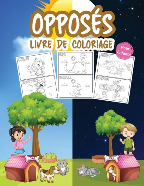 Opposï¿½s Livre de Coloriage pour Enfants: Grand livre de maternelle sur les oppositions pour les garï¿½ons, les filles et les enfants