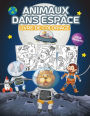 Animaux dans Espace Livre de Coloriage pour Enfants: Grand livre de coloriage sur les animaux de l'espace pour les garï¿½ons, les filles et les enfants