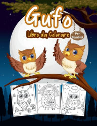 Title: Gufo Libro da Colorare per Bambini: Grande libro di attivitï¿½ del gufo per ragazzi, ragazze e bambini, Author: Tonnbay