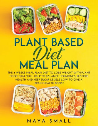  PLANT BASED DIET MEAL PLAN THE 4 WEEKS MEAL PLAN DIET TO LOSE WEIGHT 