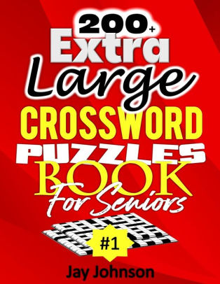 200+ Extra Large Crossword Puzzle Book For Seniors by Jay Johnson ...