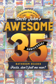 Free computer textbook pdf download Uncle John's Awesome 35th Anniversary Bathroom Reader: Facts, don't fail me now! in English 9781667200231 by Bathroom Readers' Institute, Bathroom Readers' Institute