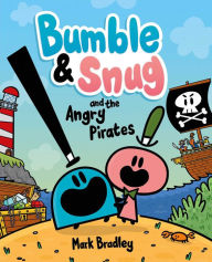 Title: Bumble & Snug and the Angry Pirates, Author: Mark Bradley